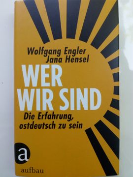 portada Wer wir Sind - die Erfahrung, Ostdeutsch zu Sein (in German)