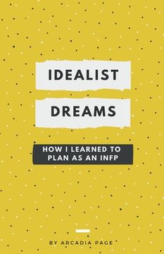 Idealist Dreams: How I Learned to Plan as an INFP (en Inglés)