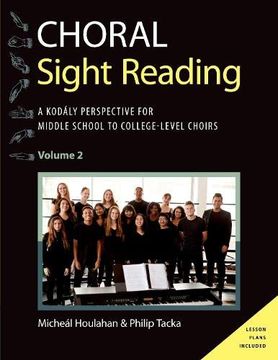 portada Choral Sight Reading: A Kodály Perspective for Middle School to College-Level Choirs, Volume 2 (Kodaly Today Handbook Series) (in English)