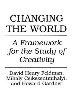 portada Changing the World: A Framework for the Study of Creativity (in English)
