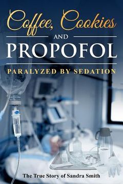 portada Coffee, Cookies, and Propofol: Paralyzed by Sedation