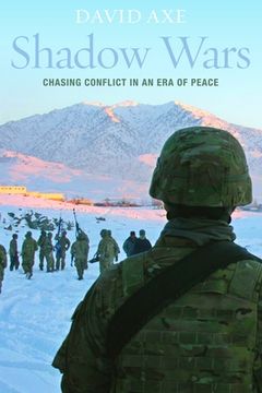 portada Shadow Wars: Chasing Conflict in an Era of Peace (in English)
