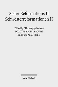 portada Sister Reformations II - Schwesterreformationen II: Reformations and Ethics in Germany and in England - Reformation Und Ethik in Deutschland Und in En (en Alemán)