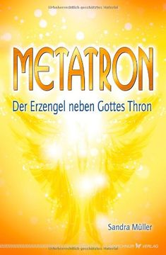 portada Metatron - Der Erzengel neben Gottes Thron: Der Erzengel neben Gottes Thron (en Alemán)