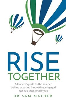 portada Rise Together: A Leaders’ Guide to the Science Behind Creating Innovative, Engaged and Resilient Employees (en Inglés)