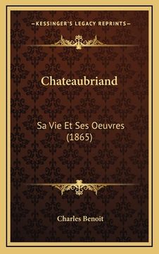 portada Chateaubriand: Sa Vie Et Ses Oeuvres (1865) (en Francés)