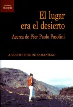 portada El Lugar era el Desierto: Acerca de Pier Paolo Pasolini (in Spanish)