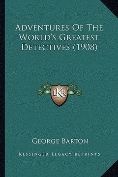 portada adventures of the world's greatest detectives (1908) (in English)