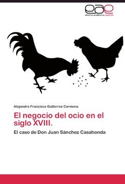 portada El negocio del ocio en el siglo XVIII.: El caso de Don Juan Sánchez Casahonda