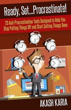 portada Ready, Set...PROCRASTINATE! 23 Anti-Procrastination Tools Designed to Help You Stop Putting Things Off and Start Getting Things Done (en Inglés)