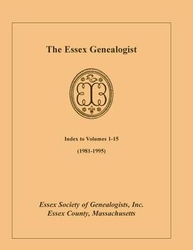 portada The Essex Genealogist, Index to Volumes 1-15 (1981-1995) (en Inglés)