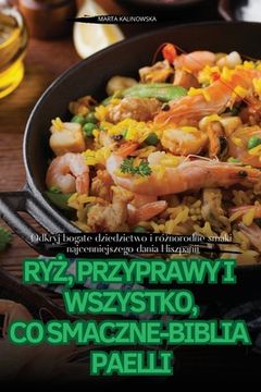 portada RyŻ, Przyprawy I Wszystko, Co Smaczne-Biblia Paelli (en Polaco)