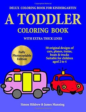portada Delux Coloring Book for Kindergarten: A Toddler Coloring Book With Extra Thick Lines: 50 Original Designs of Cars, Planes, Trains, Boats, and Trucks, (Suitable for Children Aged 2 to 4) (Volume 1) 