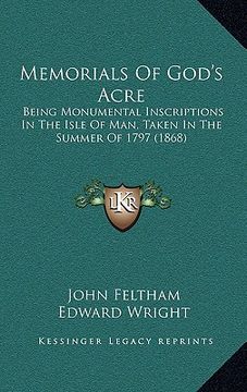 portada memorials of god's acre: being monumental inscriptions in the isle of man, taken in the summer of 1797 (1868) (en Inglés)