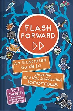 portada Flash Forward: An Illustrated Guide to Possible (And not so Possible) Tomorrows 