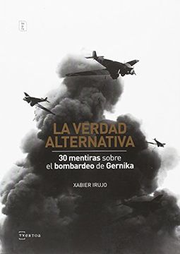 portada La Verdad Alternativa: 30 Mentiras Sobre el Bombardeo de Gernika (Begira)