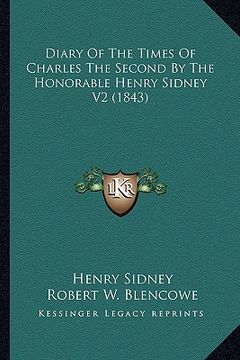 portada diary of the times of charles the second by the honorable hediary of the times of charles the second by the honorable henry sidney v2 (1843) nry sidne (en Inglés)