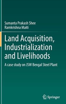 portada Land Acquisition, Industrialization and Livelihoods: A Case Study on Jsw Bengal Steel Plant (in English)