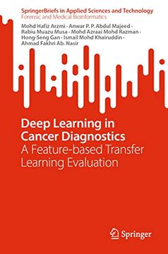 portada Deep Learning in Cancer Diagnostics: A Feature-Based Transfer Learning Evaluation (Springerbriefs in Applied Sciences and Technology) (en Inglés)