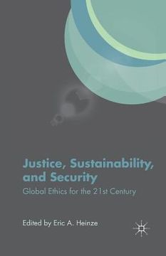 portada Justice, Sustainability, and Security: Global Ethics for the 21st Century (en Inglés)