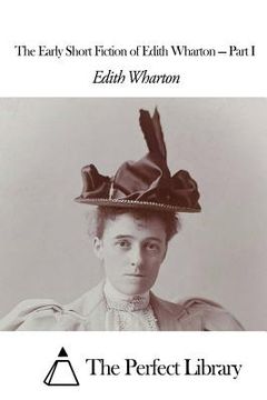 portada The Early Short Fiction of Edith Wharton - Part I (en Inglés)