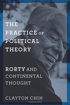 portada The Practice of Political Theory: Rorty and Continental Thought (New Directions in Critical Theory) (en Inglés)