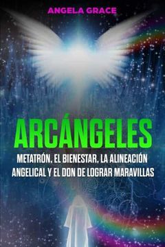 portada Arcángeles: Metatrón, el Bienestar, la Alineación Angelical y el don de Lograr Maravillas (Libro 2 de la Serie Arcángeles) (2)
