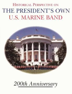 portada Historical Perspective and the President's Own U.S. Marine Band: 200th Anniversary (en Inglés)