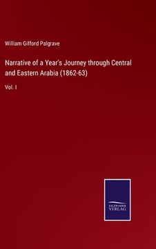 portada Narrative of a Year's Journey through Central and Eastern Arabia (1862-63): Vol. I (en Inglés)