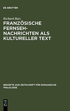 portada Französische Fernsehnachrichten als Kultureller Text (Beihefte zur Zeitschrift für Romanische Philologie) (en Alemán)