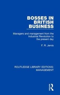 portada Bosses in British Business: Managers and Management From the Industrial Revolution to the Present Day: Volume 4 (Routledge Library Editions: Management) (en Inglés)