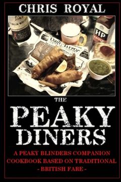 portada The Peaky Diners: A Peaky Blinders Companion Cookbook - Based on Traditional British Fare (en Inglés)