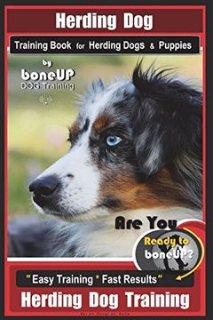 portada Herding dog Training Book for Herding Dogs & Puppies by Boneup dog Training: Are you Ready to Bone up? Easy Training * Fast Results Herding dog Training (in English)