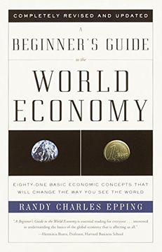 portada A Beginner's Guide to the World Economy: Eighty-One Basic Economic Concepts That Will Change the way you see the World (Vintage) (en Inglés)