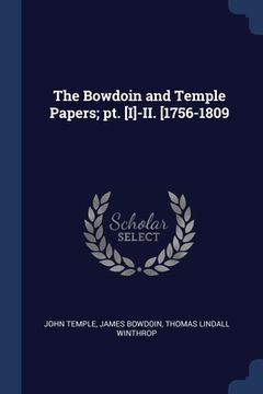 portada The Bowdoin and Temple Papers; pt. [I]-II. [1756-1809 (en Inglés)