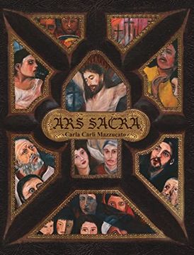 portada Ars Sacra: A Reflection on the Passion of Jesus Christ Through the art of Carla Carli Mazzucato