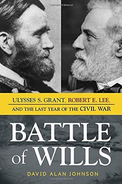 portada Battle of Wills: Ulysses S. Grant, Robert E. Lee, and the Last Year of the Civil War