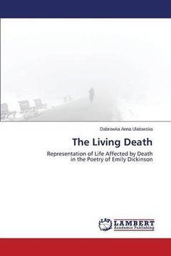 portada The Living Death: Representation of Life Affected by Death in the Poetry of Emily Dickinson