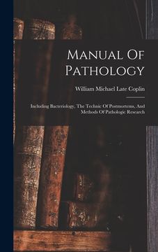portada Manual Of Pathology: Including Bacteriology, The Technic Of Postmortems, And Methods Of Pathologic Research (en Inglés)