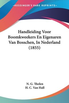 portada Handleiding Voor Boomkweekers En Eigenaren Van Bosschen, In Nederland (1855)