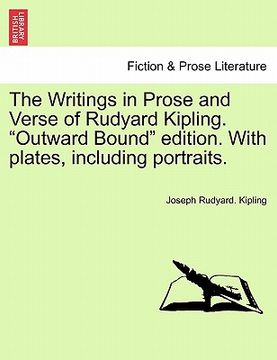 portada the writings in prose and verse of rudyard kipling. "outward bound" edition. with plates, including portraits. (en Inglés)