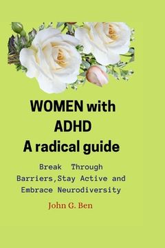WOMEN with ADHD, a radical guide.: Break Through Barriers, Stay Active and Embrace Neurodiversity (en Inglés)