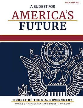 portada Budget of the United States, Fiscal Year 2021: A Budget for America's Future (en Inglés)