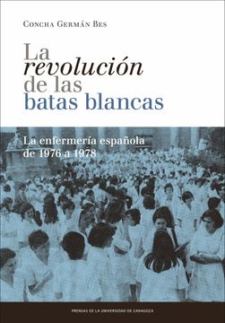 portada Revolución de las Batas Blancas: La Enfermería Española de 1976 a 1978 (Fuera de Colección) (in Spanish)