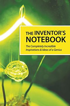portada The Inventor's Not: The Completely Incredible Inspirations & Ideas of a Genius