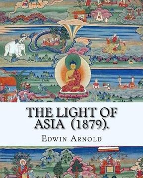 portada The Light of Asia (1879). By: Edwin Arnold: Narrative poem (en Inglés)