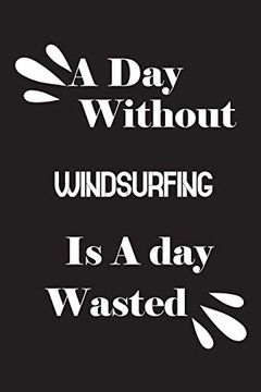 portada A day Without Windsurfing is a day Wasted (en Inglés)
