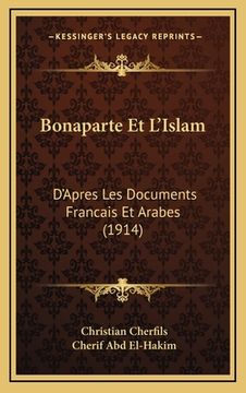 portada Bonaparte Et L'Islam: D'Apres Les Documents Francais Et Arabes (1914) (en Francés)