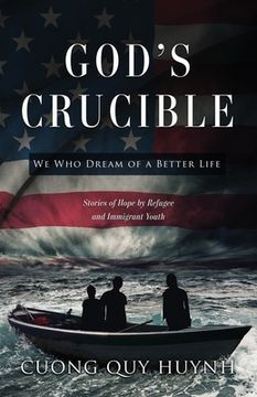 portada God's Crucible: We Who Dream of a Better Life (en Inglés)