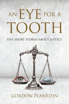 portada An Eye for A Tooth: Five Short Stories About Justice (en Inglés)
